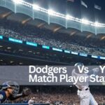 Dodgers Vs Yankees Match Player Stats