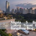 Angela S Bangalore Luxury Travel In India Bangalore Blog