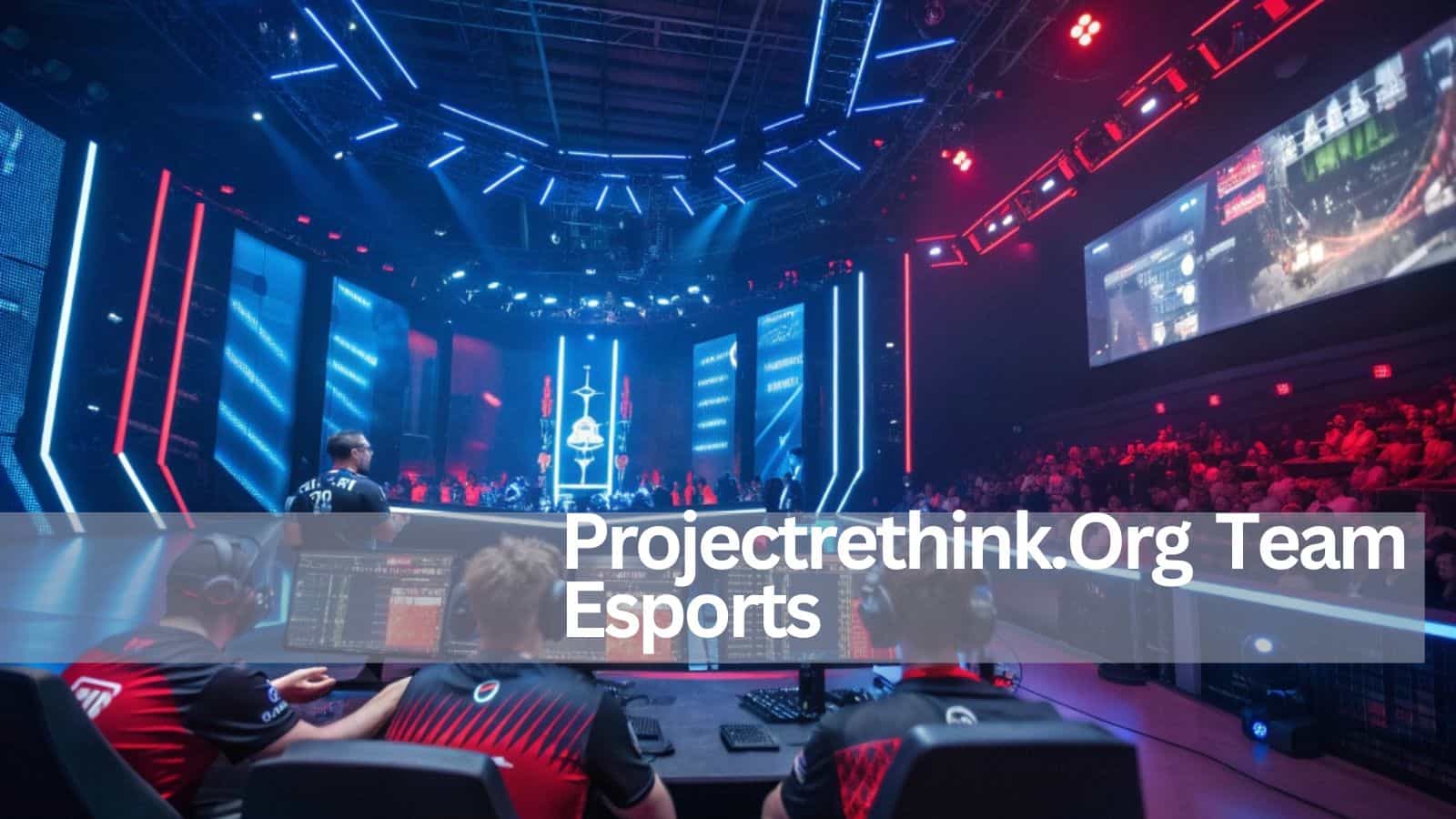 Projectrethink.Org Team Esports