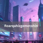 Roarqahizgemotohin