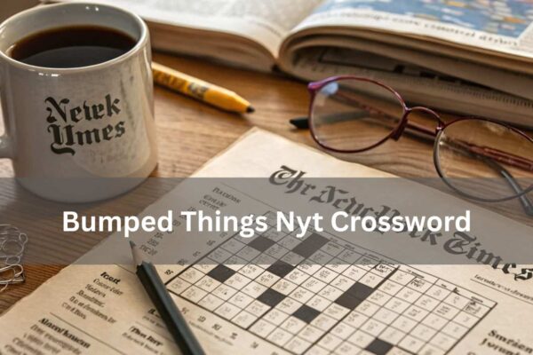 Bumped Things Nyt Crossword